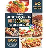 The Ultimate Mediterranean Diet Cookbook for Beginners: 1500 Days of Delicious & Healthy Mediterranean Recipes to Change Your Eating Lifestyle | 60 Days Flexible Meal Plan Included! The Ultimate Mediterranean Diet Cookbook for Beginners: 1500 Days of Delicious & Healthy Mediterranean Recipes to Change Your Eating Lifestyle | 60 Days Flexible Meal Plan Included! Paperback