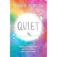 Quiet: Learning to silence the brain chatter and believing that you’re good enough Quiet: Learning to silence the brain chatter and believing that you’re good enough Paperback Kindle Audible Audiobook Hardcover