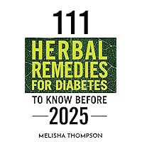 111 HERBAL REMEDIES FOR DIABETES TO KNOW BEFORE 2025
