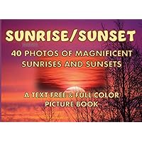 Sunrise/Sunset | 40 Photos Of Magnificent Sunrises and Sunsets: Text Free & Full Color Picture Book For Seniors And People With Alzheimer’s Disease, Dementia, Memory Impairment and Autism Sunrise/Sunset | 40 Photos Of Magnificent Sunrises and Sunsets: Text Free & Full Color Picture Book For Seniors And People With Alzheimer’s Disease, Dementia, Memory Impairment and Autism Paperback