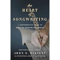 The Heart of Songwriting: A Comprehensive Guide to Writing Memorable Songs The Heart of Songwriting: A Comprehensive Guide to Writing Memorable Songs Kindle Paperback