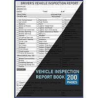 Detailed Driver Vehicle Inspection Report Pre and Post Trip: Vehicle's Daily Inspection Report Book Checklist for Truckers and Drivers, 200 Pages