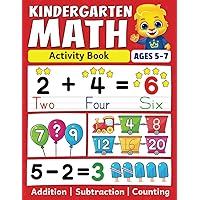 Kindergarten Math Activity Book: Addition, Subtraction, Learn to Count, Number Tracing, Money, Time, Word Problems & More | Kids Learning Activity ... Math Workbook for Kids Ages 5 to 7 Kindergarten Math Activity Book: Addition, Subtraction, Learn to Count, Number Tracing, Money, Time, Word Problems & More | Kids Learning Activity ... Math Workbook for Kids Ages 5 to 7 Paperback