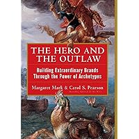 The Hero and the Outlaw: Building Extraordinary Brands Through the Power of Archetypes The Hero and the Outlaw: Building Extraordinary Brands Through the Power of Archetypes Hardcover Kindle Audible Audiobook Paperback Audio CD