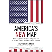 America's New Map: Restoring Our Global Leadership in an Era of Climate Change and Demographic Collapse America's New Map: Restoring Our Global Leadership in an Era of Climate Change and Demographic Collapse Hardcover Audible Audiobook Kindle Audio CD