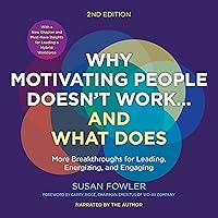 Why Motivating People Doesn't Work...and What Does (Second Edition): More Breakthroughs for Leading, Energizing, and Engaging Why Motivating People Doesn't Work...and What Does (Second Edition): More Breakthroughs for Leading, Energizing, and Engaging Audible Audiobook Paperback Kindle