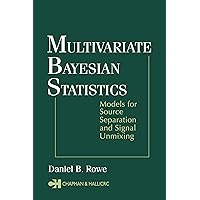 Multivariate Bayesian Statistics: Models for Source Separation and Signal Unmixing Multivariate Bayesian Statistics: Models for Source Separation and Signal Unmixing eTextbook Hardcover Paperback