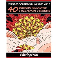 Livros de colorir para adultos vol. 3: 40 desenhos relaxantes e que aliviam o estresse (Série de Arteterapia Antiestresse) (Portuguese Edition)