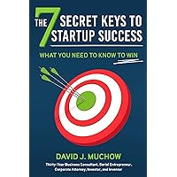 The 7 Secret Keys to Startup Success: What You Need to Know to Win The 7 Secret Keys to Startup Success: What You Need to Know to Win Kindle Audible Audiobook Hardcover