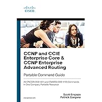 CCNP and CCIE Enterprise Core & CCNP Enterprise Advanced Routing Portable Command Guide: All ENCOR (350-401) and ENARSI (300-410) Commands in One Compact, Portable Resource CCNP and CCIE Enterprise Core & CCNP Enterprise Advanced Routing Portable Command Guide: All ENCOR (350-401) and ENARSI (300-410) Commands in One Compact, Portable Resource Paperback Kindle