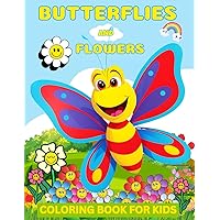 Butterflies And Flowers Coloring Book: Easy to Color Butterfly and Flower Designs For Boys and Girls Ages 4-8 Butterflies And Flowers Coloring Book: Easy to Color Butterfly and Flower Designs For Boys and Girls Ages 4-8 Paperback