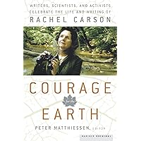 Courage For The Earth: Writers, Scientists, and Activists Celebrate the Life and Writing of Rachel Carson Courage For The Earth: Writers, Scientists, and Activists Celebrate the Life and Writing of Rachel Carson Paperback