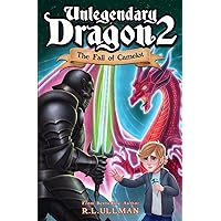 Unlegendary Dragon 2: The Fall of Camelot Unlegendary Dragon 2: The Fall of Camelot Paperback Kindle
