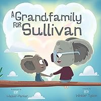 A Grandfamily for Sullivan: Coping Skills for Kinship Care Families A Grandfamily for Sullivan: Coping Skills for Kinship Care Families Paperback Kindle