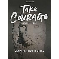 Take Courage - Bible Study Book: A Study of Haggai Take Courage - Bible Study Book: A Study of Haggai Paperback