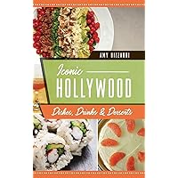 Iconic Hollywood Dishes, Drinks & Desserts (American Palate) Iconic Hollywood Dishes, Drinks & Desserts (American Palate) Hardcover Kindle Paperback