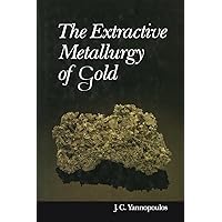 The Extractive Metallurgy of Gold The Extractive Metallurgy of Gold Kindle Hardcover Paperback