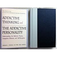 Addictive Thinking and the Addictive Personality Addictive Thinking and the Addictive Personality Hardcover