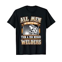 Welders Welding T-shirt Funny Few Become Welder's tee T-Shirt