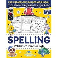 Spelling Weekly Practice for 3rd Grade: Vocabulary Builder Workbook to Learn to Write and Spell Essential Sight Words | Phonics Activities and ... Ages 8-9 (Elementary Books for Kids) Spelling Weekly Practice for 3rd Grade: Vocabulary Builder Workbook to Learn to Write and Spell Essential Sight Words | Phonics Activities and ... Ages 8-9 (Elementary Books for Kids) Paperback
