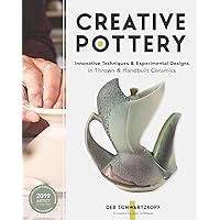 Creative Pottery: Innovative Techniques and Experimental Designs in Thrown and Handbuilt Ceramics Creative Pottery: Innovative Techniques and Experimental Designs in Thrown and Handbuilt Ceramics Hardcover Kindle