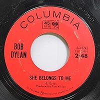 B.. Dylan 45 RPM SHE BELONGS TO ME / SUBTERRANEAN HOMESICK BLUES