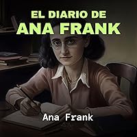 El Diario de Ana Frank [The Diary of Anne Frank] El Diario de Ana Frank [The Diary of Anne Frank] Audible Audiobook Kindle Hardcover Paperback Mass Market Paperback