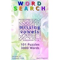 Word Search: Missing Vowels, 101 Puzzles, 3000 Words, Volume 27, Compact 5