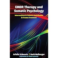 EMDR Therapy and Somatic Psychology: Interventions to Enhance Embodiment in Trauma Treatment EMDR Therapy and Somatic Psychology: Interventions to Enhance Embodiment in Trauma Treatment Hardcover Audible Audiobook Kindle Audio CD