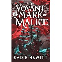 The Voyant and The Mark of Malice: A Pirate Fantasy Romance (The Aeglecian Seas Book 2) The Voyant and The Mark of Malice: A Pirate Fantasy Romance (The Aeglecian Seas Book 2) Paperback Kindle
