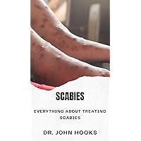 SCABIES: EVERYTHING ABOUT TREATING SCABIES SCABIES: EVERYTHING ABOUT TREATING SCABIES Kindle Paperback