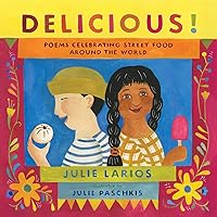 Delicious!: Poems Celebrating Street Food around the World Delicious!: Poems Celebrating Street Food around the World Kindle Hardcover