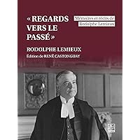 Regards vers le passé - Mémoires et récits de Rodolphe Lemieux