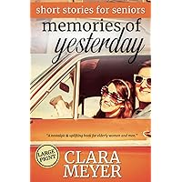 Book for Elderly Men and Women: Memories of Yesterday: Uplifting Short Stories for Seniors in Large Print: Easy-to-Read: Perfect Mind & Memory Stimulation for Dementia or Alzheimers Book for Elderly Men and Women: Memories of Yesterday: Uplifting Short Stories for Seniors in Large Print: Easy-to-Read: Perfect Mind & Memory Stimulation for Dementia or Alzheimers Paperback Kindle