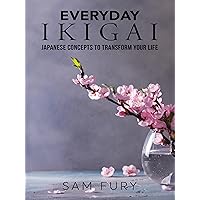 Everyday Ikigai: Japanese Concepts to Transform Your Life (Functional Health Series)