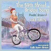 The 59th Street Bridge Song (Feelin' Groovy): A Children's Picture Book (LyricPop) The 59th Street Bridge Song (Feelin' Groovy): A Children's Picture Book (LyricPop) Hardcover Kindle