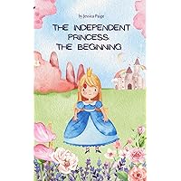 The Independent Princess: The Beginning The Independent Princess: The Beginning Paperback Kindle