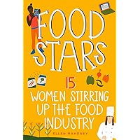 Food Stars: 15 Women Stirring Up the Food Industry (Women of Power) Food Stars: 15 Women Stirring Up the Food Industry (Women of Power) Paperback Kindle Hardcover