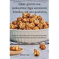 Libër gatimi me kokoshka: Nga versionet klasike në ato gustator (Albanian Edition)
