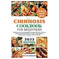 Cirrhosis cookbook for beginners: healthy quick and easy diet recipes for liver cleanse, detox and repair with a 14-days meal plan to improve your health with no stress Cirrhosis cookbook for beginners: healthy quick and easy diet recipes for liver cleanse, detox and repair with a 14-days meal plan to improve your health with no stress Paperback Kindle