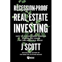 Recession-Proof Real Estate Investing: How to Survive (and Thrive!) During Any Phase of the Economic Cycle Recession-Proof Real Estate Investing: How to Survive (and Thrive!) During Any Phase of the Economic Cycle Paperback Audible Audiobook Kindle Spiral-bound