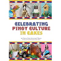 Celebrating Pinoy Culture in Cakes Celebrating Pinoy Culture in Cakes Hardcover