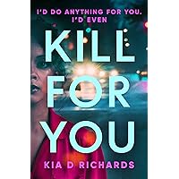 Kill For You: The tense, gripping psychological thriller. Who can you trust? Kill For You: The tense, gripping psychological thriller. Who can you trust? Kindle