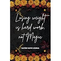 Gastric Sleeve Journal: Complete Bariatric Weight Loss Surgery Planner for Pre & Post Op With Meal Prep List, Food Log, Water Intake, Supplements, Medications, Exercise, and Mood Tracker for Women