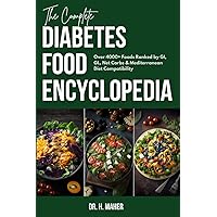 The Complete Diabetes Food Encyclopedia: Over 4000+ Foods Ranked by GI, GL, Net Carbs & Mediterranean Diet Compatibility