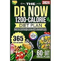 The Dr. Now 1200-Calorie Diet Plan: Begin Your Transformation Journey with Dr. Nowzaradan's Diet Proven Formula for Weight Loss | 365 Days of Affordable Recipes