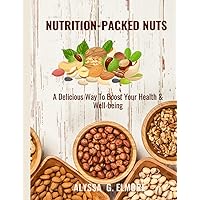 NUTRITION-PACKED NUTS: A Delicious Way To Boost Your Health & Well-being