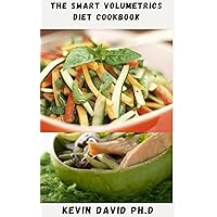 THE SMART VOLUMETRICS DIET COOKBOOK: Budget And Time Saving Guide For Losing Weight Includes How To Get Started THE SMART VOLUMETRICS DIET COOKBOOK: Budget And Time Saving Guide For Losing Weight Includes How To Get Started Kindle Paperback