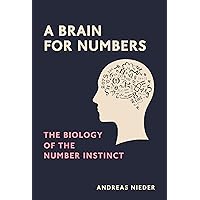 A Brain for Numbers: The Biology of the Number Instinct (Mit Press) A Brain for Numbers: The Biology of the Number Instinct (Mit Press) Hardcover Kindle