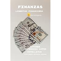 Finanzas: Libertad Financiera (Spanish Edition)